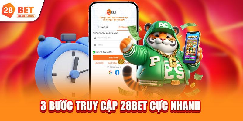 3 bước truy cập 28bet cực nhanh 
