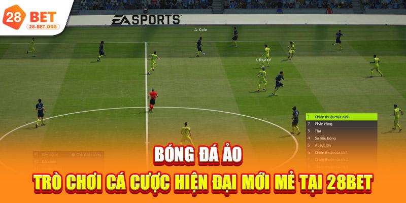 Bóng Đá Ảo | Trò Chơi Cá Cược Hiện Đại Mới Mẻ Tại 28bet
