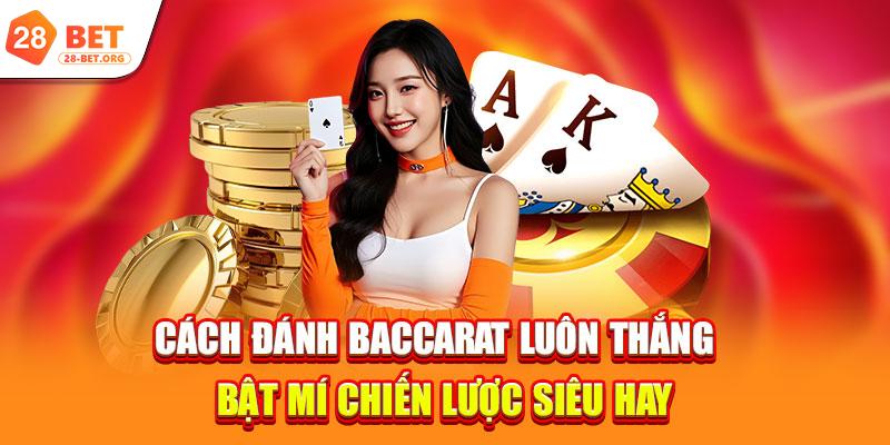 Cách Đánh Baccarat Luôn Thắng | Bật Mí Chiến Lược Siêu Hay