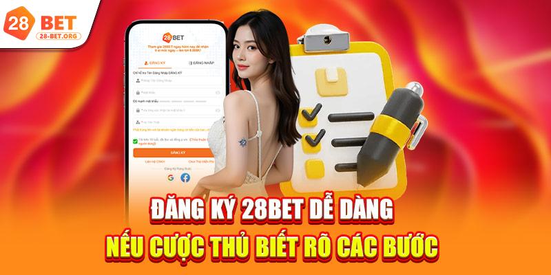Đăng ký 28bet dễ dàng nếu cược thủ biết rõ các bước 