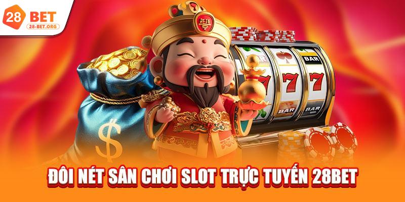 Đôi nét sân chơi slot trực tuyến 28bet