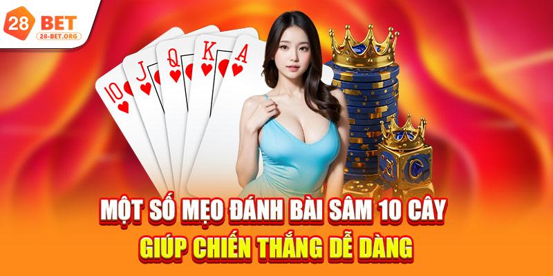 Một số mẹo đánh bài sâm 10 cây giúp chiến thắng dễ dàng