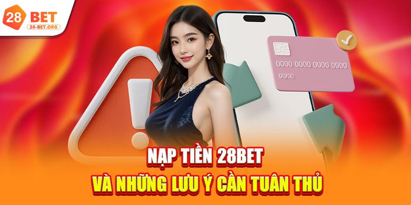 Nạp tiền 28bet và những lưu ý cần tuân thủ
