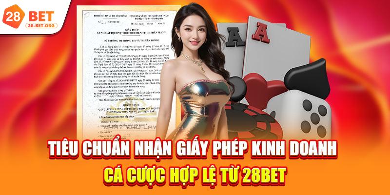 Tiêu chuẩn nhận giấy phép kinh doanh cá cược hợp lệ từ 28bet