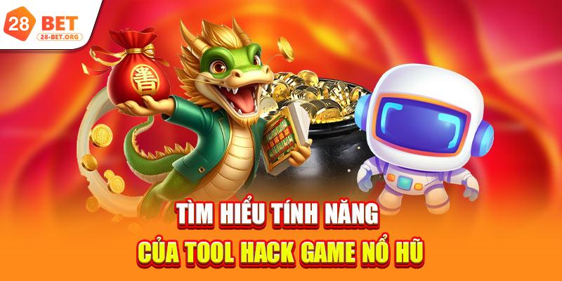 Tìm hiểu tính năng của tool hack game nổ hũ