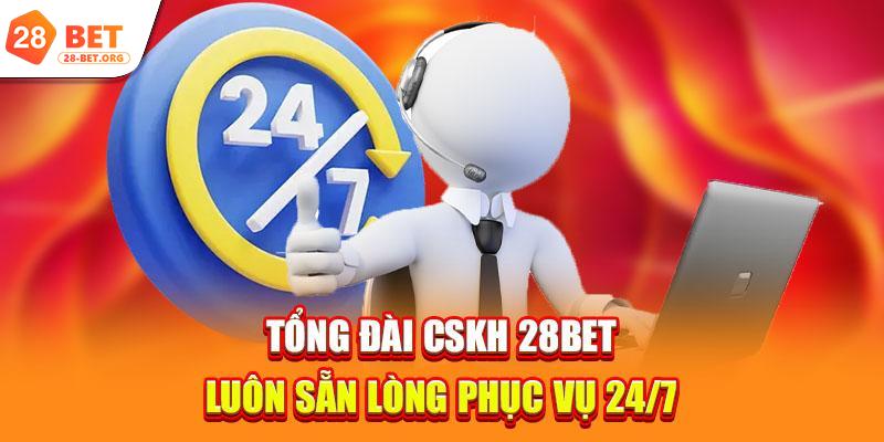 Tổng đài CSKH 28bet luôn sẵn lòng phục vụ 24/7