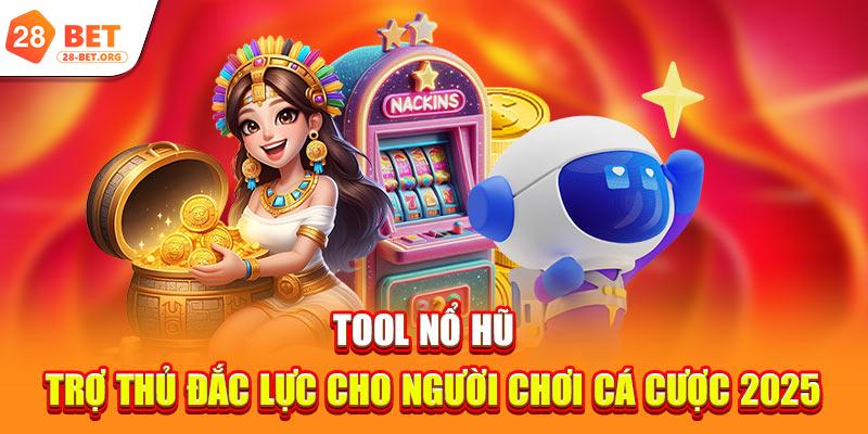 Tool Nổ Hũ | Trợ Thủ Đắc Lực Cho Người Chơi Cá Cược 2025